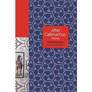 After Callimachus: Poems, Hardcover - Stephanie Burt imagine