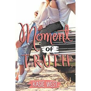 Moment of Truth, Hardcover - Kasie West imagine