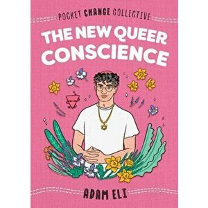 The New Queer Conscience, Paperback - Adam Eli imagine