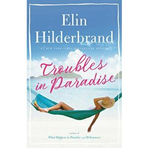 Troubles in Paradise, Hardcover - Elin Hilderbrand imagine