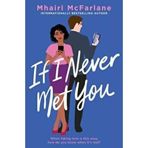 If I Never Met You, Paperback - Mhairi McFarlane imagine