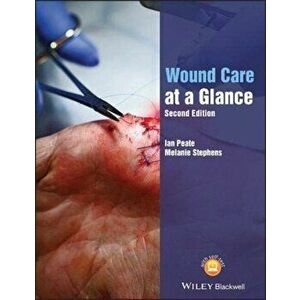 Wound Care at a Glance, Paperback - Ian Peate imagine
