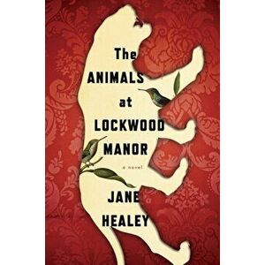 The Animals at Lockwood Manor, Hardcover - Jane Healey imagine