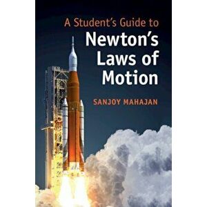 A Student's Guide to Newton's Laws of Motion, Paperback - Sanjoy Mahajan imagine
