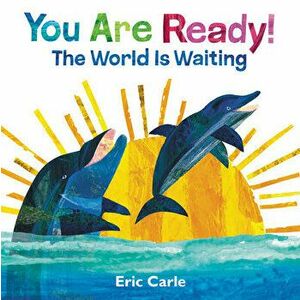 You Are Ready!: The World Is Waiting, Hardcover - Eric Carle imagine