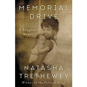 Memorial Drive: A Daughter's Memoir, Hardcover - Natasha Trethewey imagine
