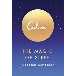Calm: The Magic of Sleep: A Bedside Companion, Paperback - Michael Acton Smith imagine