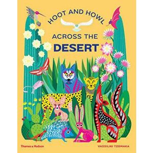 Hoot and Howl Across the Desert: Life in the World's Driest Deserts, Hardcover - Vassiliki Tzomaka imagine