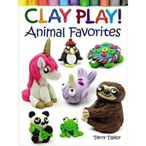 Clay Play! Animal Favorites, Paperback - Terry Taylor imagine