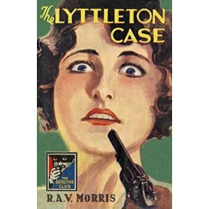 The Lyttleton Case (Detective Club Crime Classics), Hardcover - R. A. V. Morris imagine