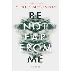 Be Not Far from Me, Hardcover - Mindy McGinnis imagine