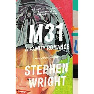 M31: A Family Romance, Paperback - Stephen Wright imagine