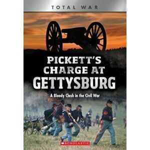 Pickett's Charge at Gettysburg (X Books: Total War): A Bloody Clash in the Civil War, Paperback - Jennifer Johnson imagine