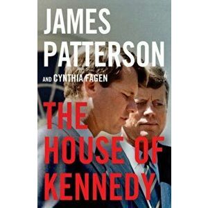 The House of Kennedy, Hardcover - James Patterson imagine