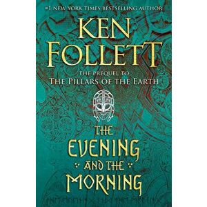 The Evening and the Morning, Hardcover - Ken Follett imagine