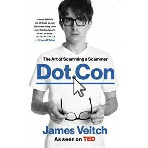 Dot Con: The Art of Scamming a Scammer, Hardcover - James Veitch imagine