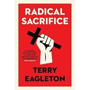 Radical Sacrifice, Paperback - Terry Eagleton imagine