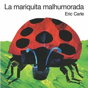 La Mariquita Malhumorada: The Grouchy Ladybug Board Book (Spanish Edition), Hardcover - Eric Carle imagine