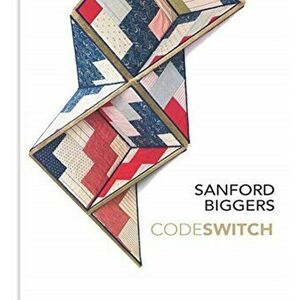 Sanford Biggers: Codeswitch, Hardcover - Andrea Andersson imagine