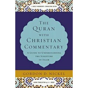 The Quran with Christian Commentary: A Guide to Understanding the Scripture of Islam, Hardcover - Gordon D. Nickel imagine
