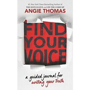 Find Your Voice: A Guided Journal for Writing Your Truth, Paperback - Angie Thomas imagine