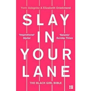 Slay in Your Lane: The Black Girl Bible, Paperback - Yomi Adegoke imagine