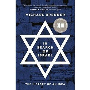 In Search of Israel: The History of an Idea, Paperback - Michael Brenner imagine
