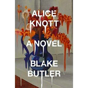 Alice Knott, Hardcover - Blake Butler imagine