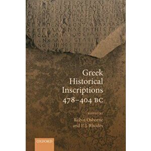 Greek Historical Inscriptions 478-404 BC, Paperback - Robin Osborne imagine