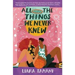 All the Things We Never Knew, Hardcover - Liara Tamani imagine