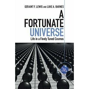 A Fortunate Universe: Life in a Finely Tuned Cosmos, Paperback - Geraint F. Lewis imagine