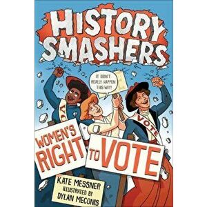 History Smashers: Women's Right to Vote, Paperback - Kate Messner imagine