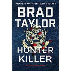 Hunter Killer: A Pike Logan Novel, Hardcover - Brad Taylor imagine