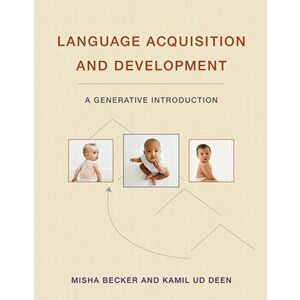 Language Acquisition and Development: A Generative Introduction, Hardcover - Misha Becker imagine