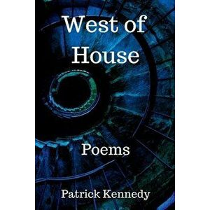 West of House, Paperback - Patrick Kennedy imagine