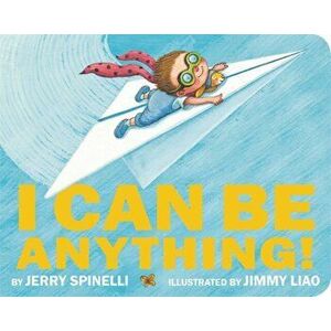 I Can Be Anything!, Hardcover - Jerry Spinelli imagine