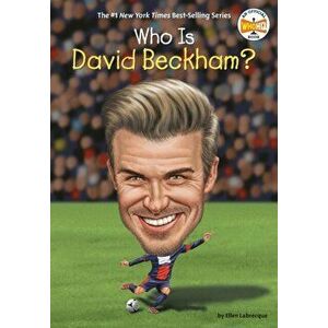 Who Is David Beckham?, Paperback - Ellen Labrecque imagine