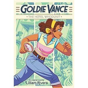 Goldie Vance: The Hotel Whodunit, Hardcover - Lilliam Rivera imagine