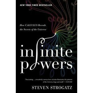 Infinite Powers: How Calculus Reveals the Secrets of the Universe, Paperback - Steven Strogatz imagine