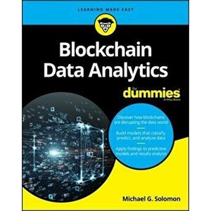 Blockchain Data Analytics for Dummies, Paperback - Michael G. Solomon imagine