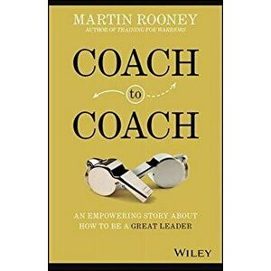 Coach to Coach: An Empowering Story about How to Be a Great Leader, Hardcover - Martin Rooney imagine