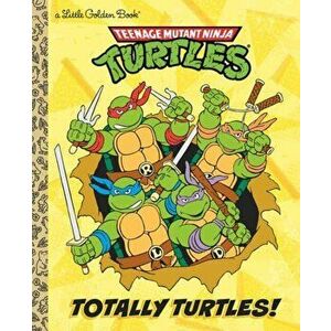 Totally Turtles! (Teenage Mutant Ninja Turtles), Hardcover - Matthew J. Gilbert imagine