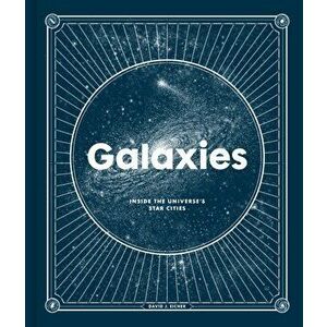 Galaxies: Inside the Universe's Star Cities, Hardcover - David J. Eicher imagine