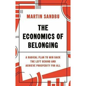 The Economics of Belonging, Hardcover - Martin Sandbu imagine
