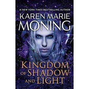 Kingdom of Shadow and Light: A Fever Novel, Hardcover - Karen Marie Moning imagine