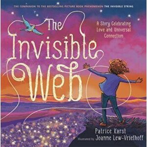 The Invisible Web: A Story Celebrating Love and Universal Connection, Hardcover - Patrice Karst imagine