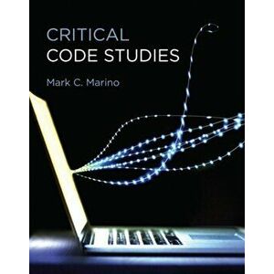 Critical Code Studies, Hardcover - Mark C. Marino imagine