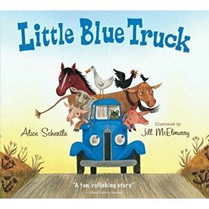 Little Blue Truck (Padded Board Book), Hardcover - Alice Schertle imagine