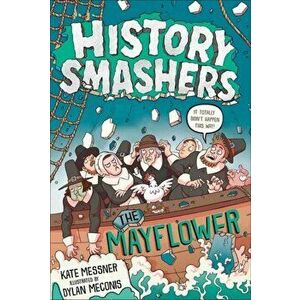 History Smashers: The Mayflower, Paperback - Kate Messner imagine