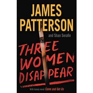 Three Women Disappear: With Bonus Novel Come and Get Us, Hardcover - James Patterson imagine